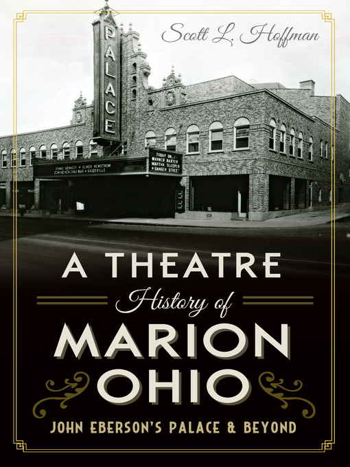 Title details for A Theatre History of Marion, Ohio by Scott L. Hoffman - Wait list